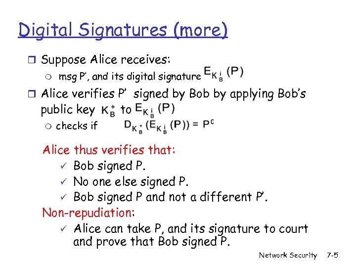 Digital Signatures (more) r Suppose Alice receives: m msg P’, and its digital signature