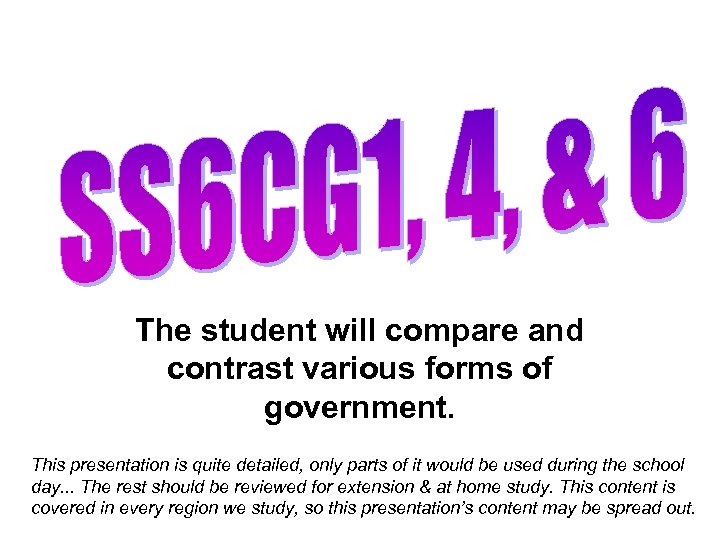 The student will compare and contrast various forms of government. This presentation is quite