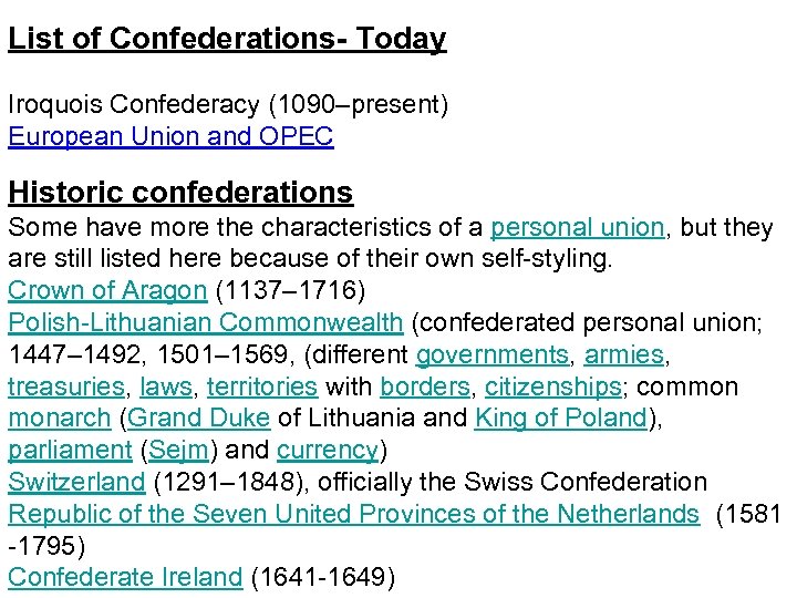 List of Confederations- Today Iroquois Confederacy (1090–present) European Union and OPEC Historic confederations Some