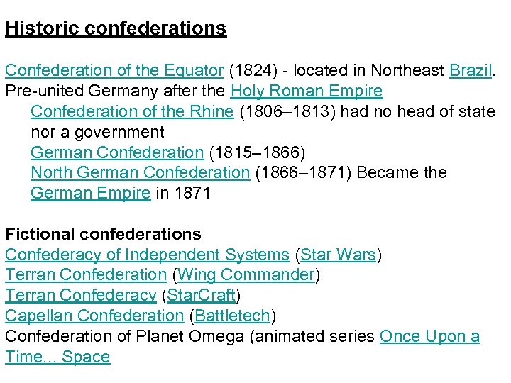 Historic confederations Confederation of the Equator (1824) - located in Northeast Brazil. Pre-united Germany