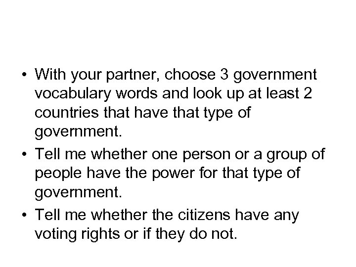  • With your partner, choose 3 government vocabulary words and look up at