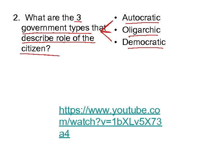 2. What are the 3 • Autocratic government types that • Oligarchic describe role