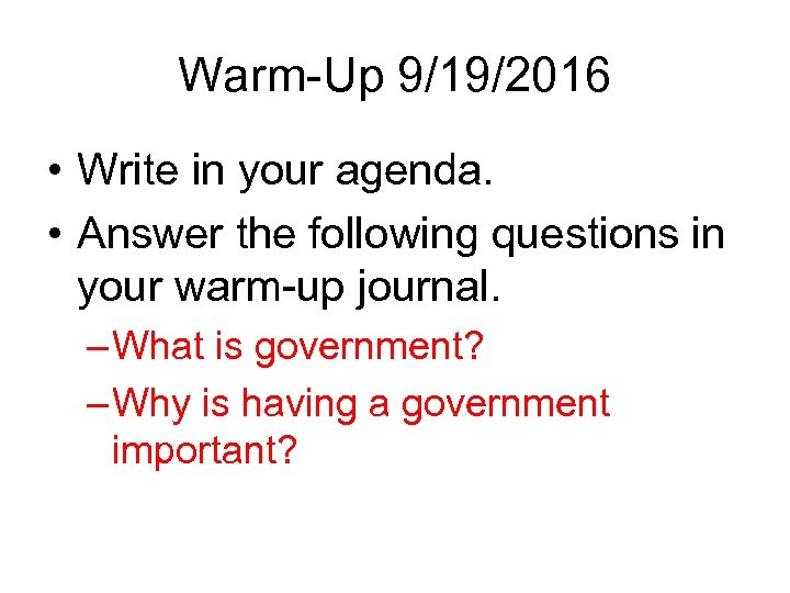 Warm-Up 9/19/2016 • Write in your agenda. • Answer the following questions in your
