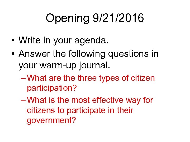 Opening 9/21/2016 • Write in your agenda. • Answer the following questions in your