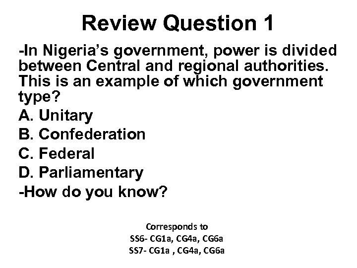 Review Question 1 -In Nigeria’s government, power is divided between Central and regional authorities.