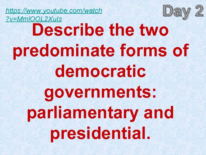 https: //www. youtube. com/watch ? v=Mml. OOL 2 Xu. Is Day 2 Describe the