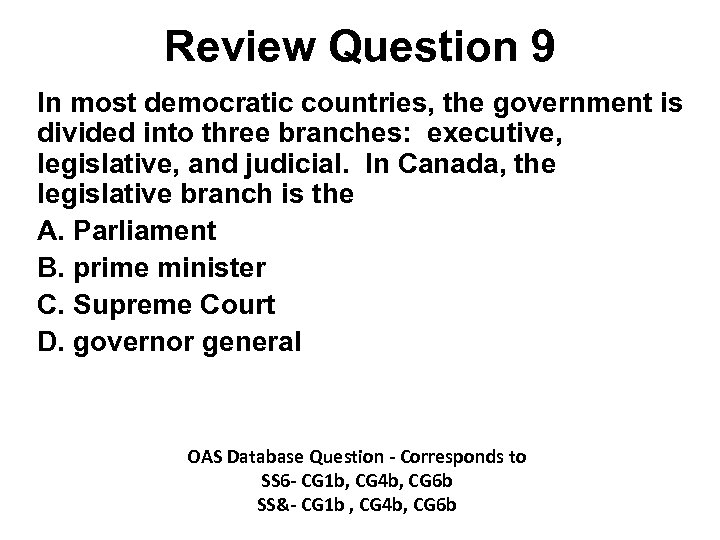 Review Question 9 In most democratic countries, the government is divided into three branches: