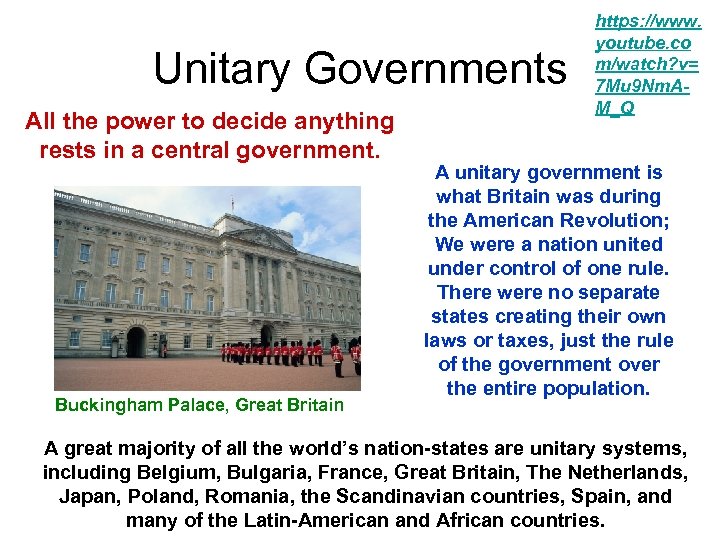 Unitary Governments All the power to decide anything rests in a central government. Buckingham