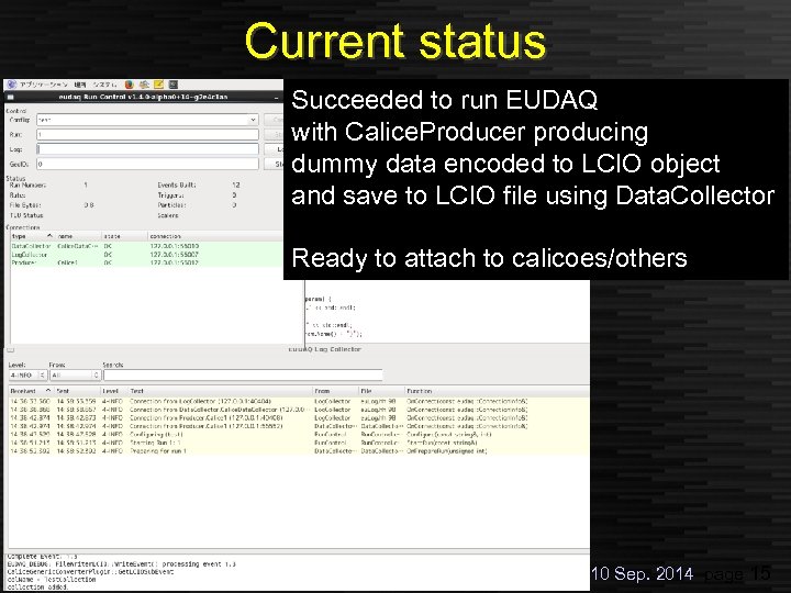 Current status Succeeded to run EUDAQ with Calice. Producer producing dummy data encoded to