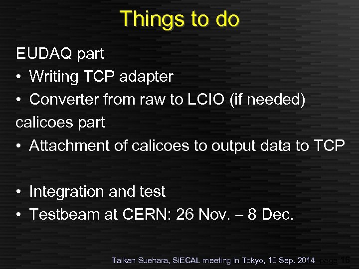 Things to do EUDAQ part • Writing TCP adapter • Converter from raw to