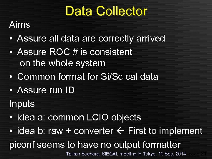 Data Collector Aims • Assure all data are correctly arrived • Assure ROC #