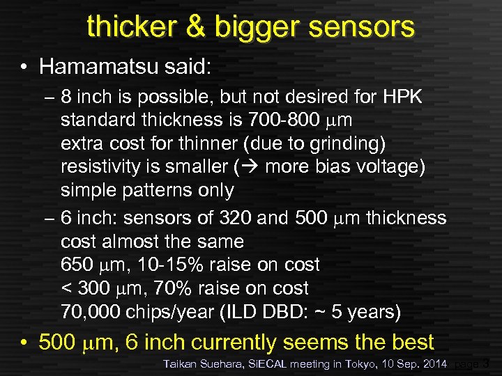 thicker & bigger sensors • Hamamatsu said: – 8 inch is possible, but not