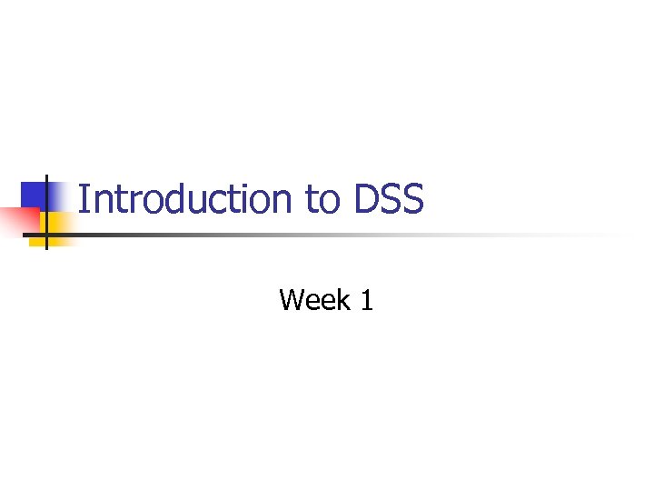 Introduction to DSS Week 1 