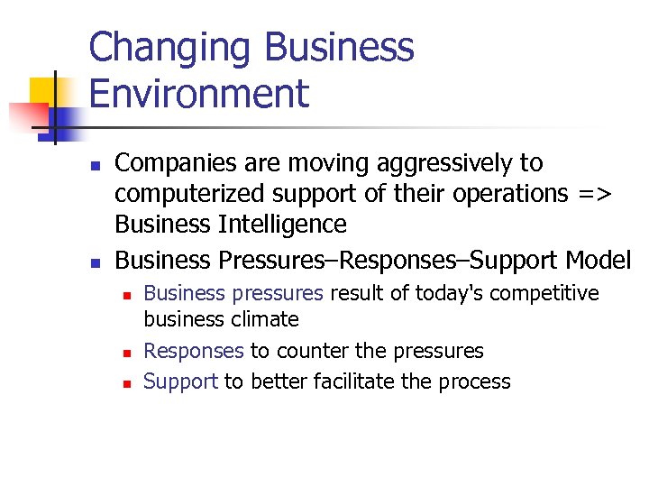 Changing Business Environment n n Companies are moving aggressively to computerized support of their