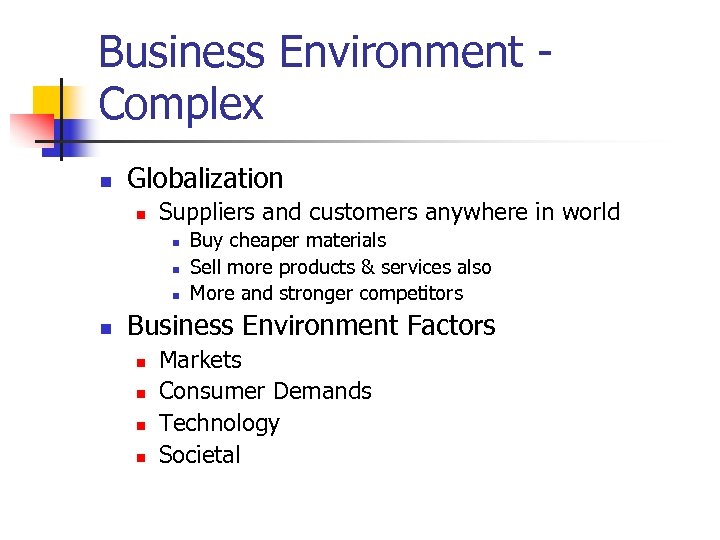 Business Environment Complex n Globalization n Suppliers and customers anywhere in world n n