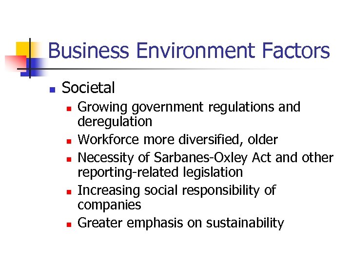 Business Environment Factors n Societal n n n Growing government regulations and deregulation Workforce