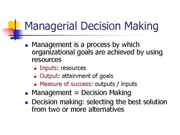 Managerial Decision Making n Management is a process by which organizational goals are achieved
