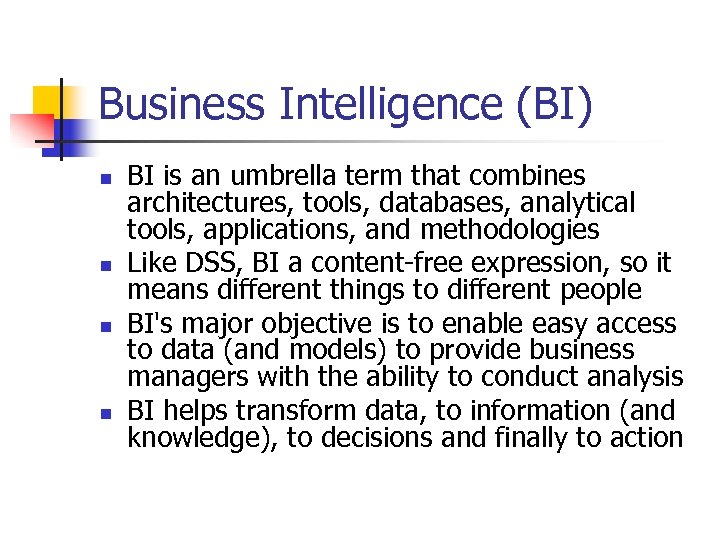 Business Intelligence (BI) n n BI is an umbrella term that combines architectures, tools,