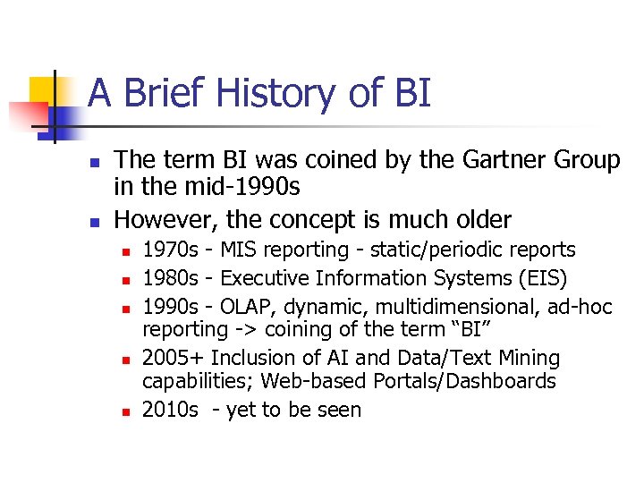 A Brief History of BI n n The term BI was coined by the