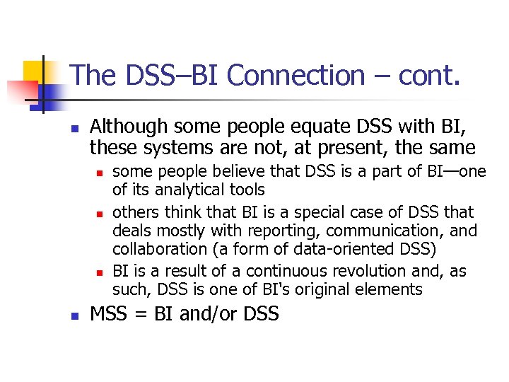 The DSS–BI Connection – cont. n Although some people equate DSS with BI, these