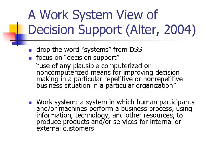 A Work System View of Decision Support (Alter, 2004) n n n drop the