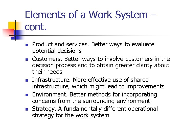 Elements of a Work System – cont. n n n Product and services. Better