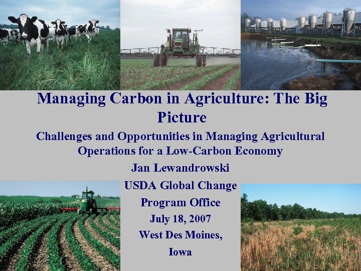 Managing Carbon in Agriculture: The Big Picture Challenges and Opportunities in Managing Agricultural Operations