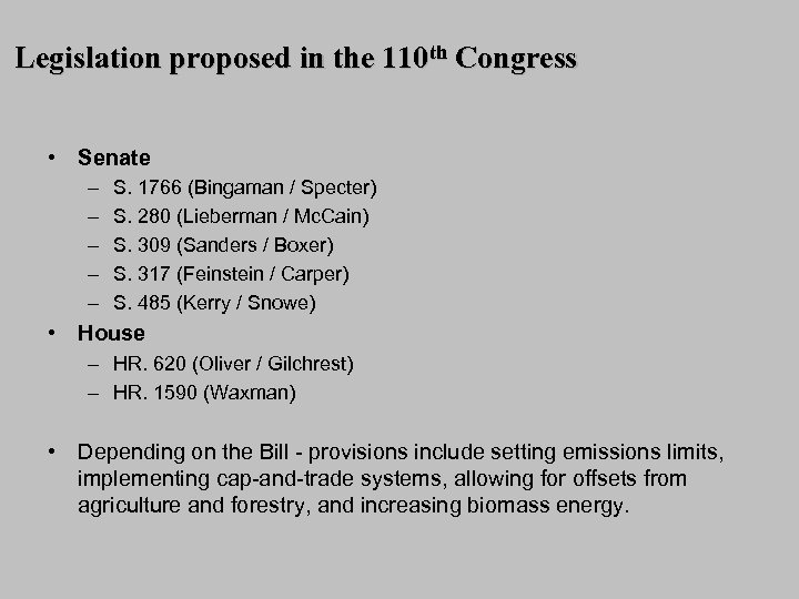 Legislation proposed in the 110 th Congress • Senate – – – S. 1766