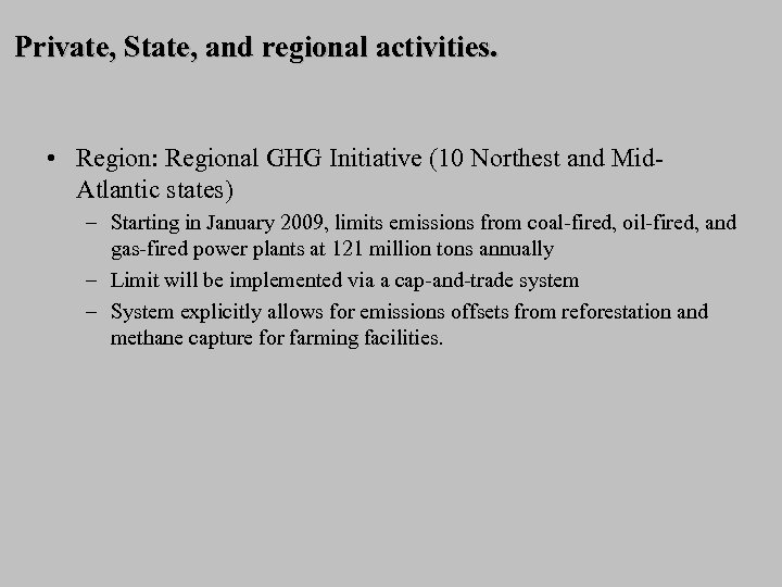 Private, State, and regional activities. • Region: Regional GHG Initiative (10 Northest and Mid.