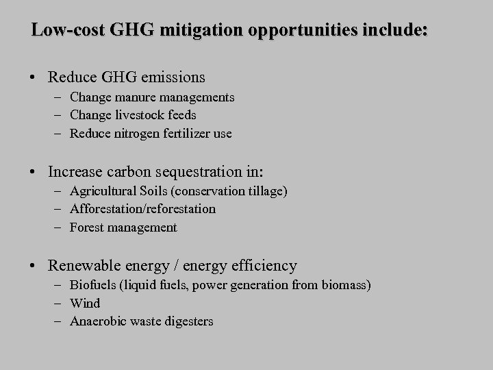 Mitigation Options in Agriculture Low-cost GHG mitigation opportunities include: • Reduce GHG emissions –