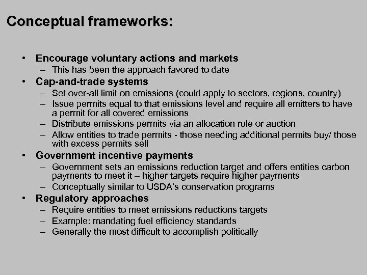 Conceptual frameworks: • Encourage voluntary actions and markets – This has been the approach