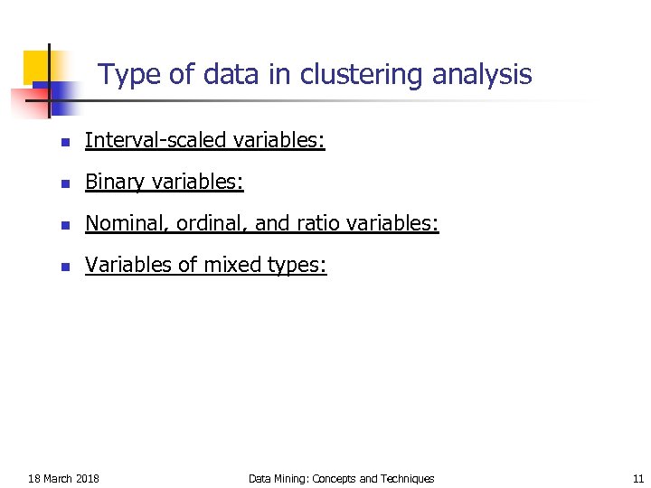 Type of data in clustering analysis n Interval-scaled variables: n Binary variables: n Nominal,