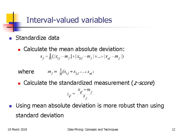 Interval-valued variables n Standardize data n Calculate the mean absolute deviation: where n n