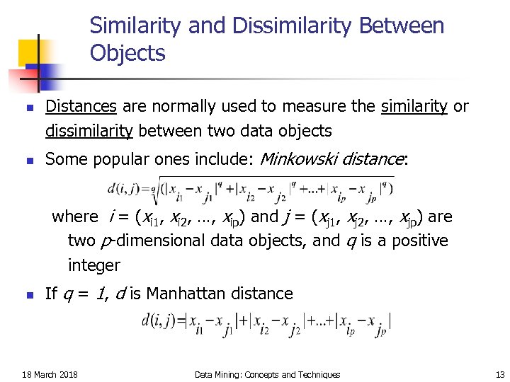 Similarity and Dissimilarity Between Objects n n Distances are normally used to measure the