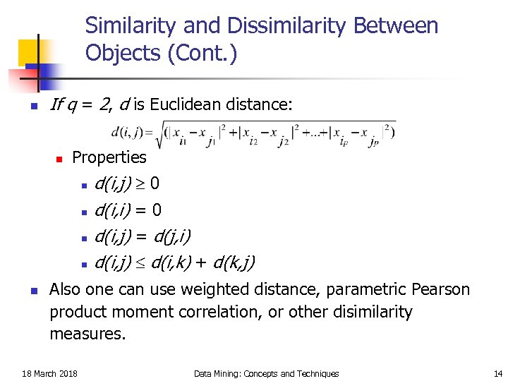 Similarity and Dissimilarity Between Objects (Cont. ) n If q = 2, d is