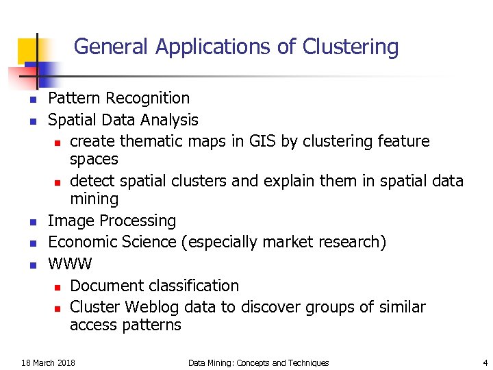 General Applications of Clustering n n n Pattern Recognition Spatial Data Analysis n create