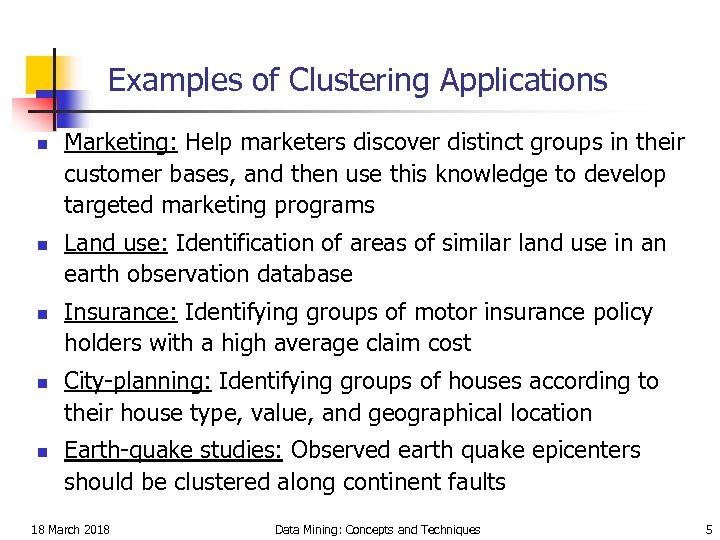 Examples of Clustering Applications n n n Marketing: Help marketers discover distinct groups in