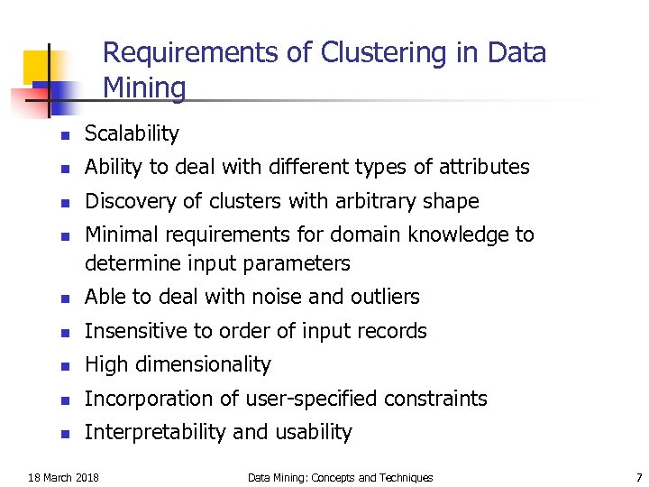 Requirements of Clustering in Data Mining n Scalability n Ability to deal with different