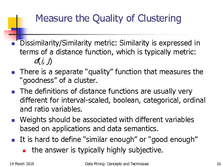 Measure the Quality of Clustering n n n Dissimilarity/Similarity metric: Similarity is expressed in