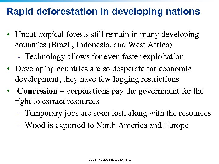 Rapid deforestation in developing nations • Uncut tropical forests still remain in many developing