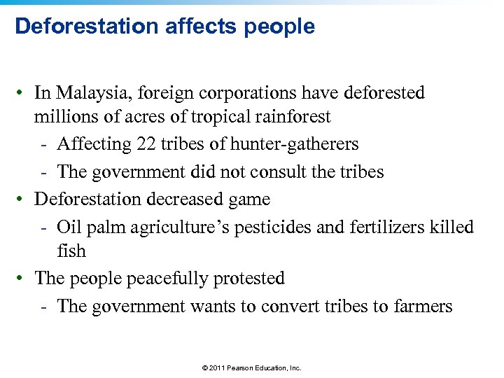 Deforestation affects people • In Malaysia, foreign corporations have deforested millions of acres of