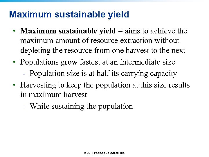 Maximum sustainable yield • Maximum sustainable yield = aims to achieve the maximum amount