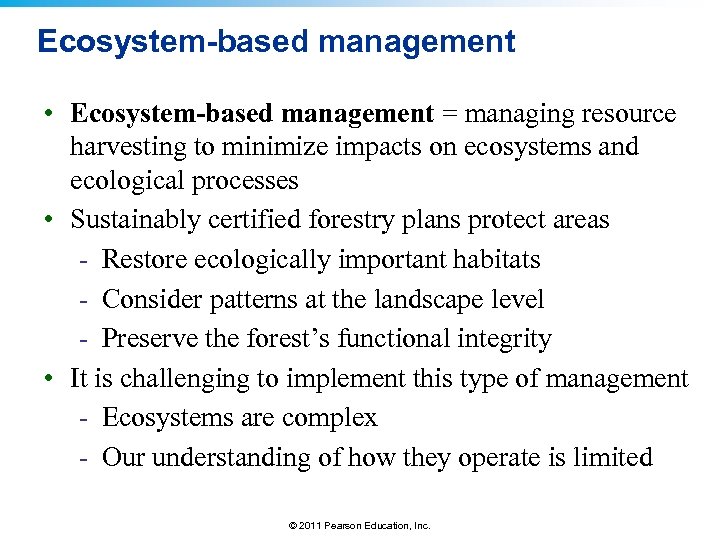 Ecosystem-based management • Ecosystem-based management = managing resource harvesting to minimize impacts on ecosystems