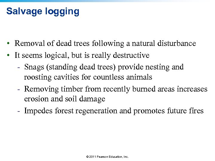 Salvage logging • Removal of dead trees following a natural disturbance • It seems