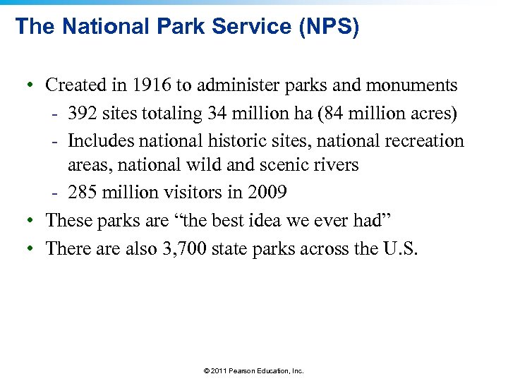 The National Park Service (NPS) • Created in 1916 to administer parks and monuments