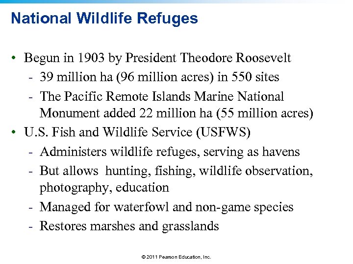 National Wildlife Refuges • Begun in 1903 by President Theodore Roosevelt - 39 million