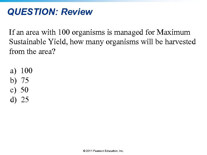 QUESTION: Review If an area with 100 organisms is managed for Maximum Sustainable Yield,