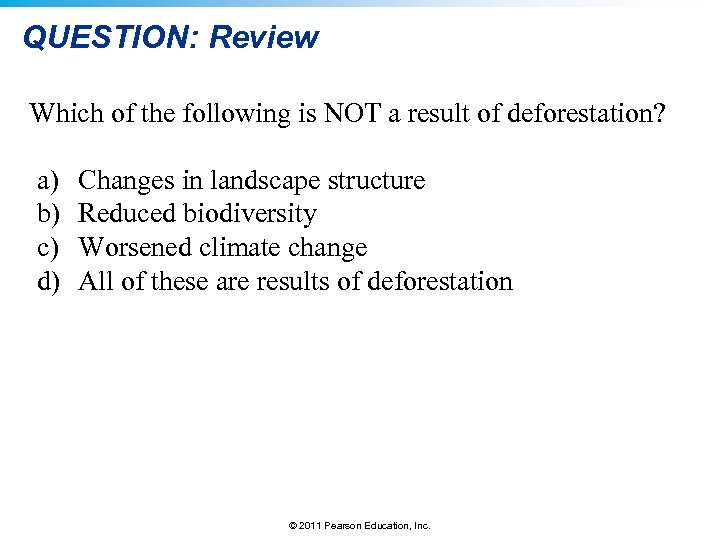 QUESTION: Review Which of the following is NOT a result of deforestation? a) b)