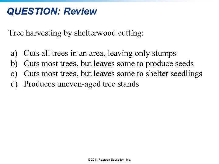 QUESTION: Review Tree harvesting by shelterwood cutting: a) b) c) d) Cuts all trees