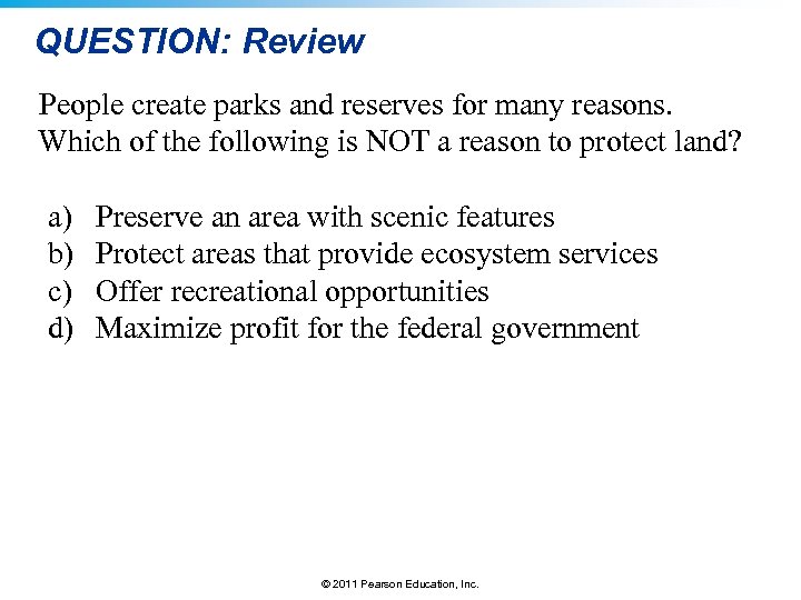 QUESTION: Review People create parks and reserves for many reasons. Which of the following